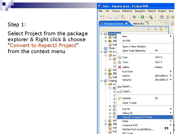 Step 1: Select Project from the package explorer & Right click & choose “Convert