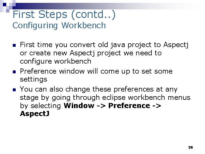First Steps (contd. . ) Configuring Workbench n n n First time you convert