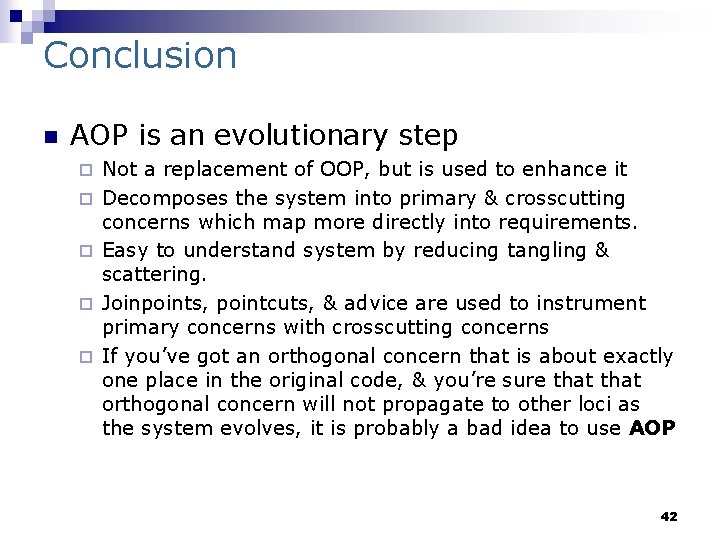 Conclusion n AOP is an evolutionary step ¨ ¨ ¨ Not a replacement of