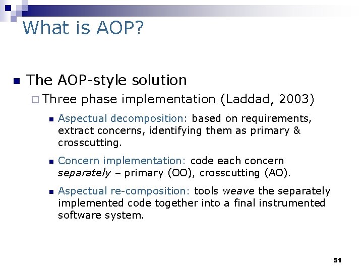 What is AOP? n The AOP-style solution ¨ Three n n n phase implementation