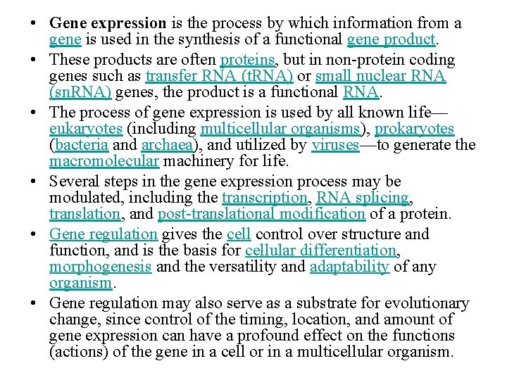  • Gene expression is the process by which information from a gene is