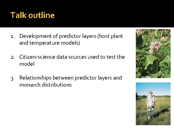 Talk outline 1. Development of predictor layers (host plant and temperature models) 2. Citizen-science