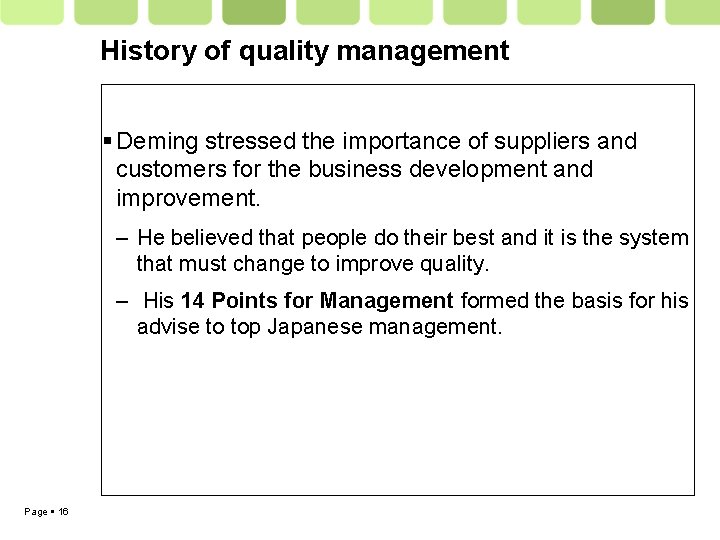 History of quality management Deming stressed the importance of suppliers and customers for the