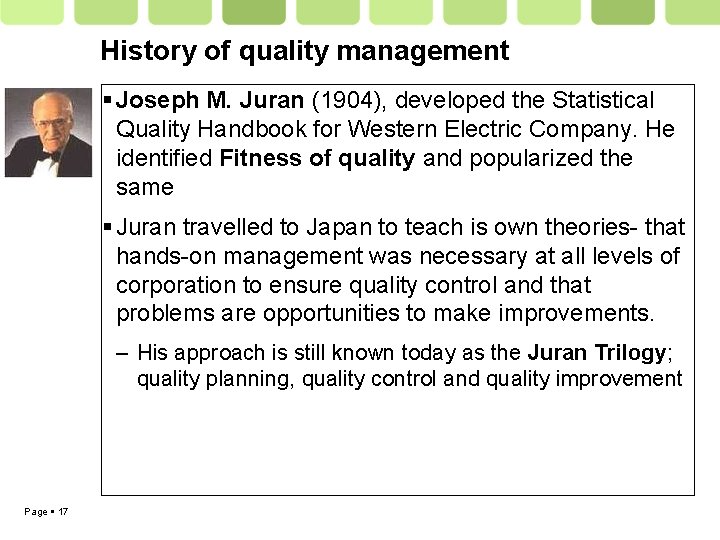 History of quality management Joseph M. Juran (1904), developed the Statistical Quality Handbook for