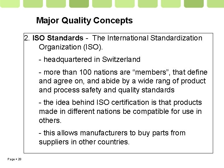 Major Quality Concepts 2. ISO Standards - The International Standardization Organization (ISO). - headquartered