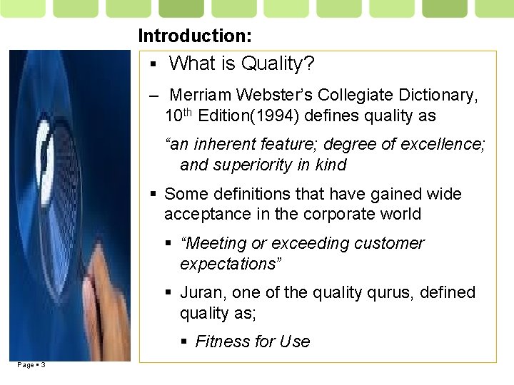 Introduction: What is Quality? – Merriam Webster’s Collegiate Dictionary, 10 th Edition(1994) defines quality