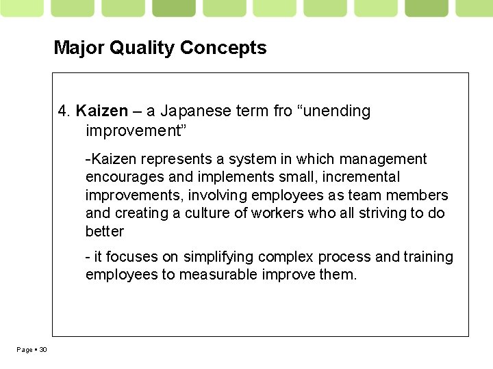 Major Quality Concepts 4. Kaizen – a Japanese term fro “unending improvement” -Kaizen represents