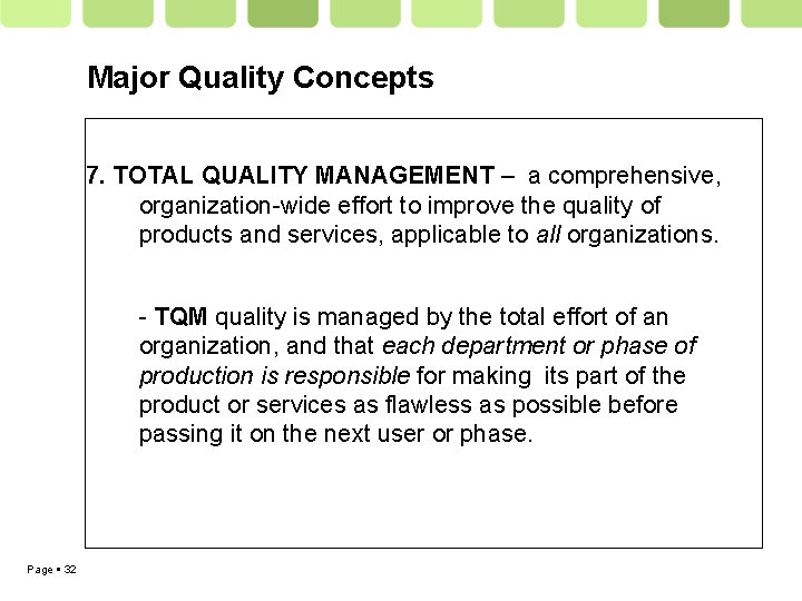 Major Quality Concepts 7. TOTAL QUALITY MANAGEMENT – a comprehensive, organization-wide effort to improve