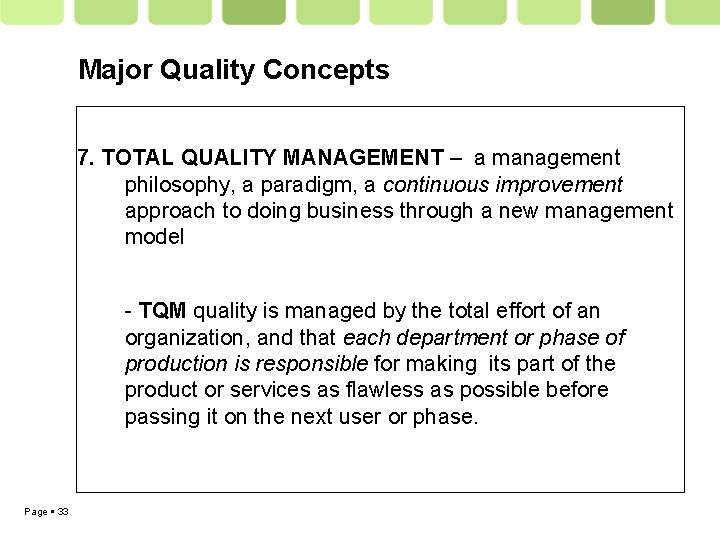 Major Quality Concepts 7. TOTAL QUALITY MANAGEMENT – a management philosophy, a paradigm, a