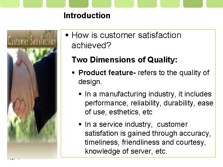 Introduction How is customer satisfaction achieved? Two Dimensions of Quality: Product feature- refers to
