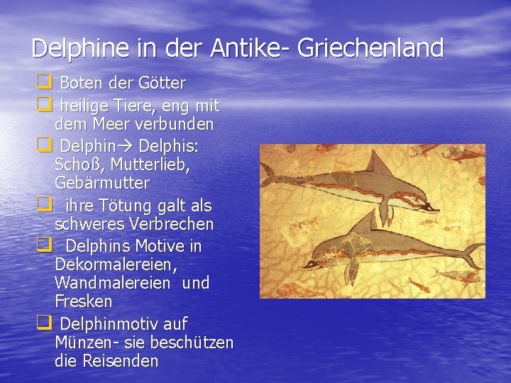 Delphine in der Antike- Griechenland q Boten der Götter q heilige Tiere, eng mit