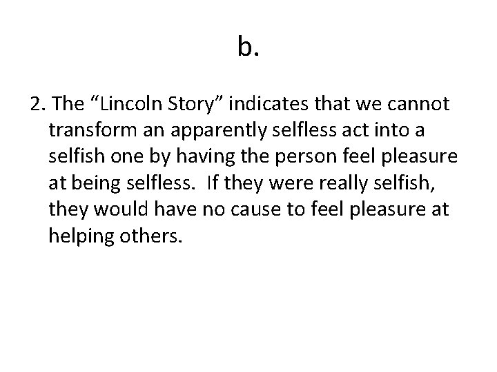 b. 2. The “Lincoln Story” indicates that we cannot transform an apparently selfless act