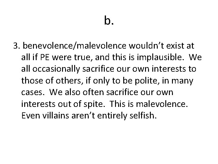 b. 3. benevolence/malevolence wouldn’t exist at all if PE were true, and this is