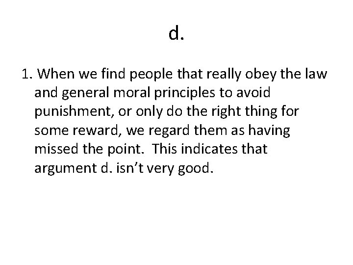 d. 1. When we find people that really obey the law and general moral