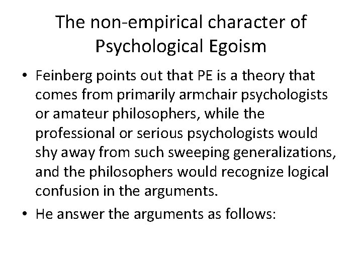 The non-empirical character of Psychological Egoism • Feinberg points out that PE is a