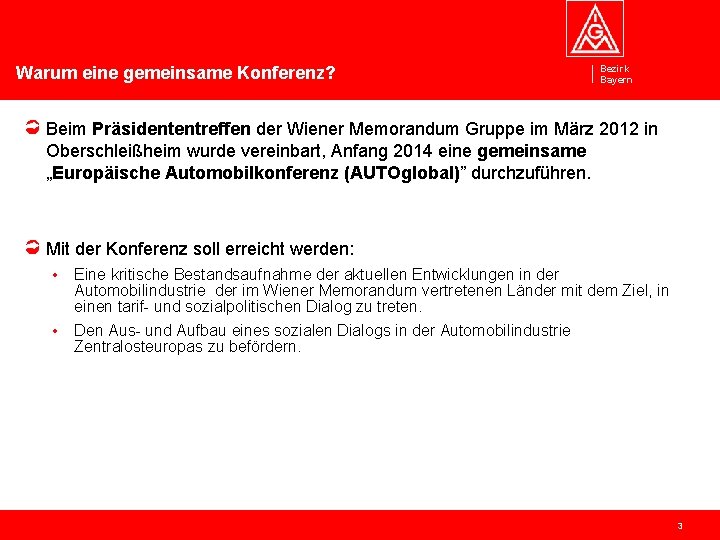 Warum eine gemeinsame Konferenz? Bezirk Bayern Beim Präsidententreffen der Wiener Memorandum Gruppe im März