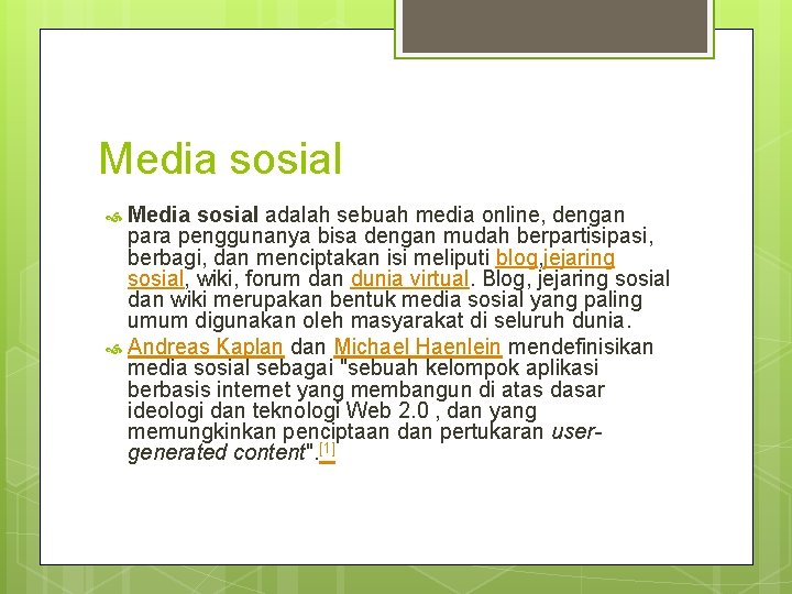 Media sosial adalah sebuah media online, dengan para penggunanya bisa dengan mudah berpartisipasi, berbagi,