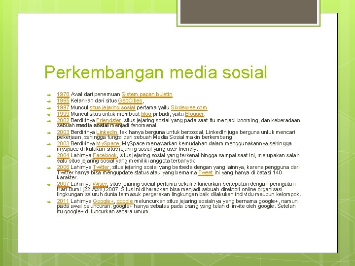 Perkembangan media sosial 1978 Awal dari penemuan Sistem papan buletin 1995 Kelahiran dari situs