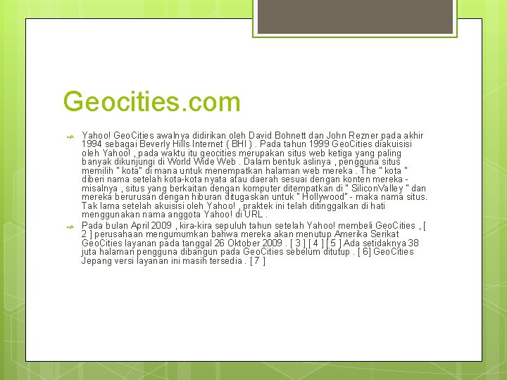 Geocities. com Yahoo! Geo. Cities awalnya didirikan oleh David Bohnett dan John Rezner pada