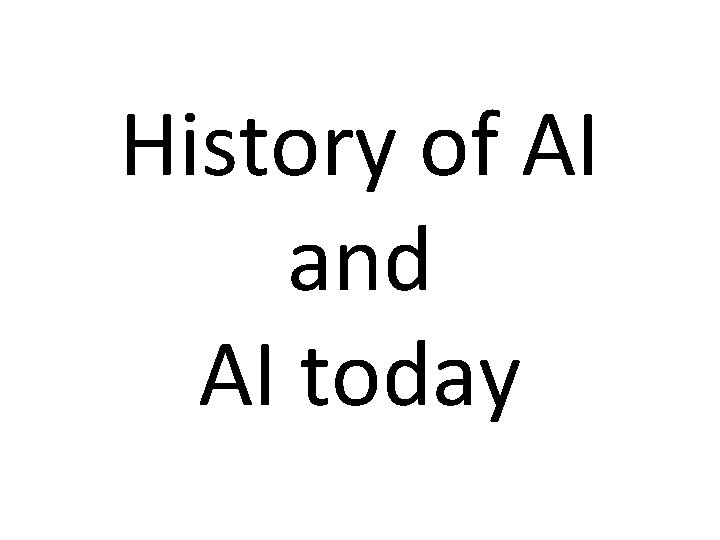 History of AI and AI today 