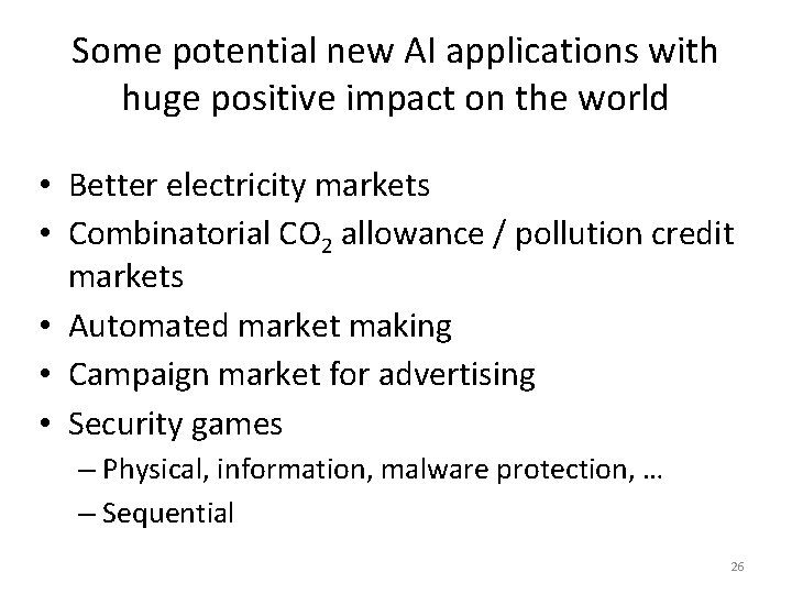 Some potential new AI applications with huge positive impact on the world • Better