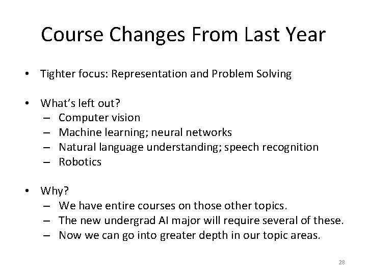 Course Changes From Last Year • Tighter focus: Representation and Problem Solving • What’s