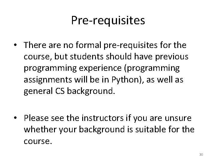 Pre-requisites • There are no formal pre-requisites for the course, but students should have