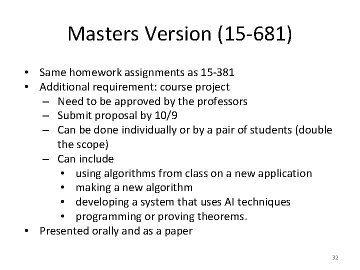 Masters Version (15 -681) • Same homework assignments as 15 -381 • Additional requirement: