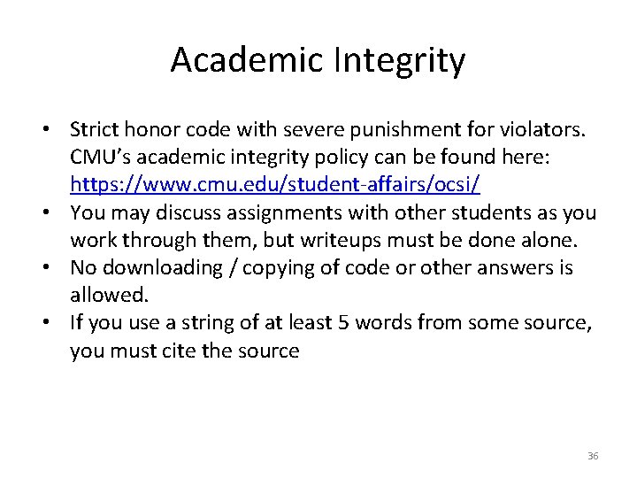 Academic Integrity • Strict honor code with severe punishment for violators. CMU’s academic integrity