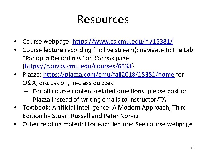 Resources • Course webpage: https: //www. cs. cmu. edu/~. /15381/ • Course lecture recording