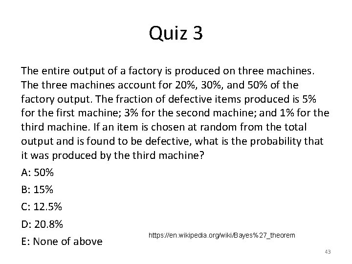 Quiz 3 The entire output of a factory is produced on three machines. The