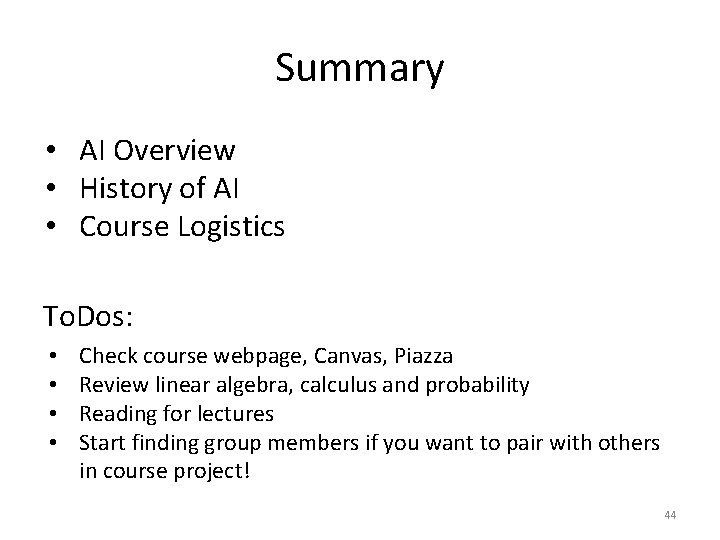 Summary • AI Overview • History of AI • Course Logistics To. Dos: •