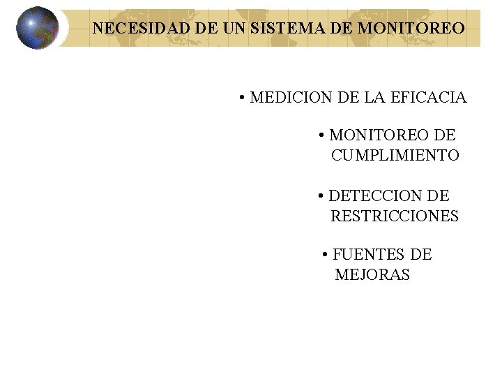 NECESIDAD DE UN SISTEMA DE MONITOREO • MEDICION DE LA EFICACIA • MONITOREO DE