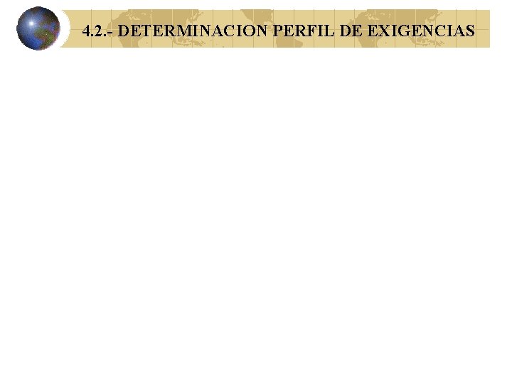 4. 2. - DETERMINACION PERFIL DE EXIGENCIAS 