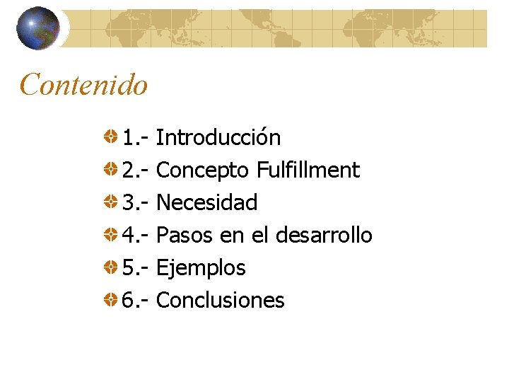 Contenido 1. 2. 3. 4. 5. 6. - Introducción Concepto Fulfillment Necesidad Pasos en