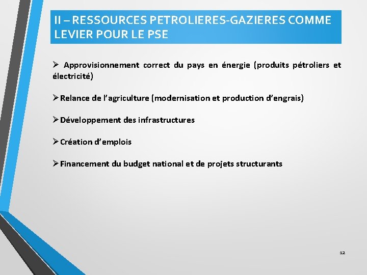 II – RESSOURCES PETROLIERES-GAZIERES COMME LEVIER POUR LE PSE Ø Approvisionnement correct du pays