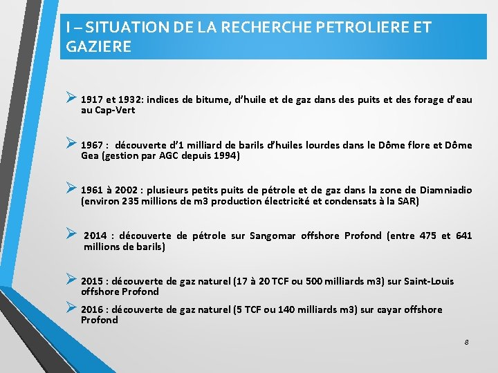 I – SITUATION DE LA RECHERCHE PETROLIERE ET GAZIERE Ø 1917 et 1932: indices