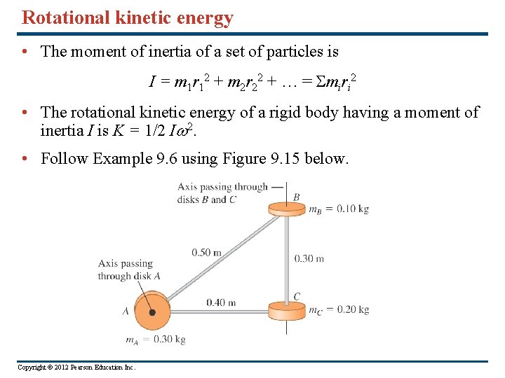 Rotational kinetic energy • The moment of inertia of a set of particles is