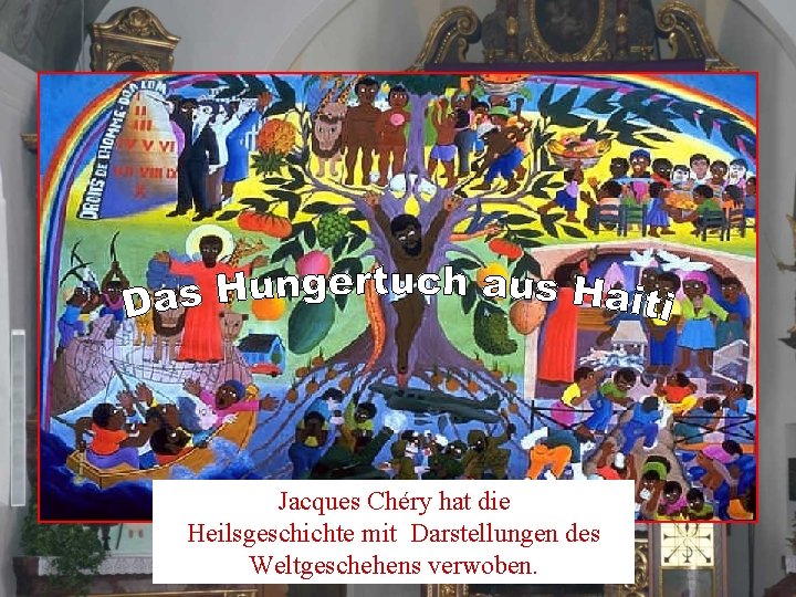 Jacques Chéry hat die Heilsgeschichte mit Darstellungen des Weltgeschehens verwoben. 