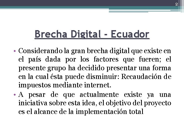 2 Brecha Digital - Ecuador • Considerando la gran brecha digital que existe en