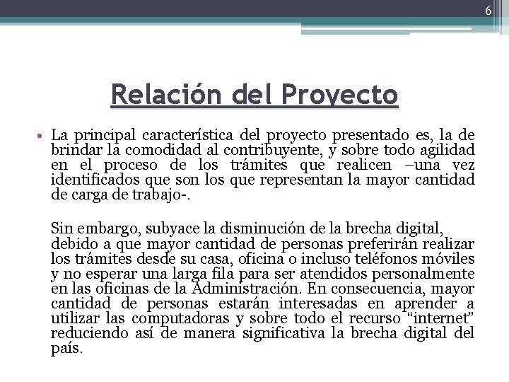 6 Relación del Proyecto • La principal característica del proyecto presentado es, la de