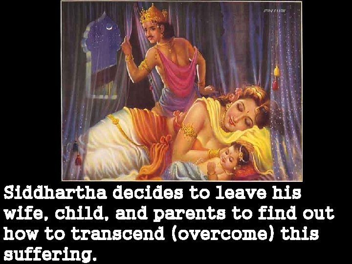 Siddhartha decides to leave his wife, child, and parents to find out how to