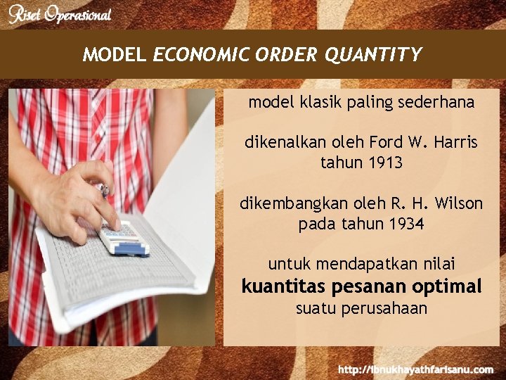 MODEL ECONOMIC ORDER QUANTITY model klasik paling sederhana dikenalkan oleh Ford W. Harris tahun