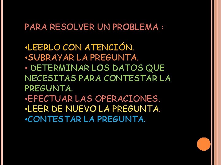 PARA RESOLVER UN PROBLEMA : • LEERLO CON ATENCIÓN. • SUBRAYAR LA PREGUNTA. •