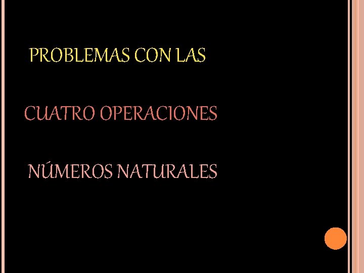 PROBLEMAS CON LAS CUATRO OPERACIONES NÚMEROS NATURALES 