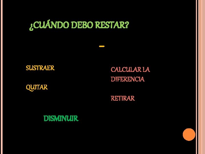 ¿CUÁNDO DEBO RESTAR? SUSTRAER CALCULAR LA DIFERENCIA QUITAR RETIRAR DISMINUIR 