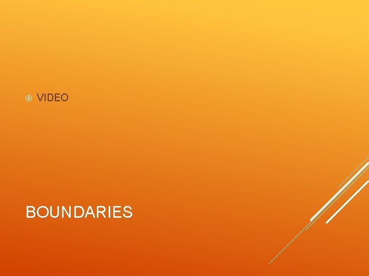  VIDEO BOUNDARIES 