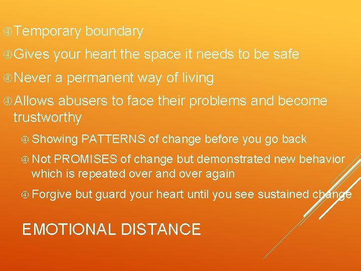  Temporary boundary Gives your heart the space it needs to be safe Never