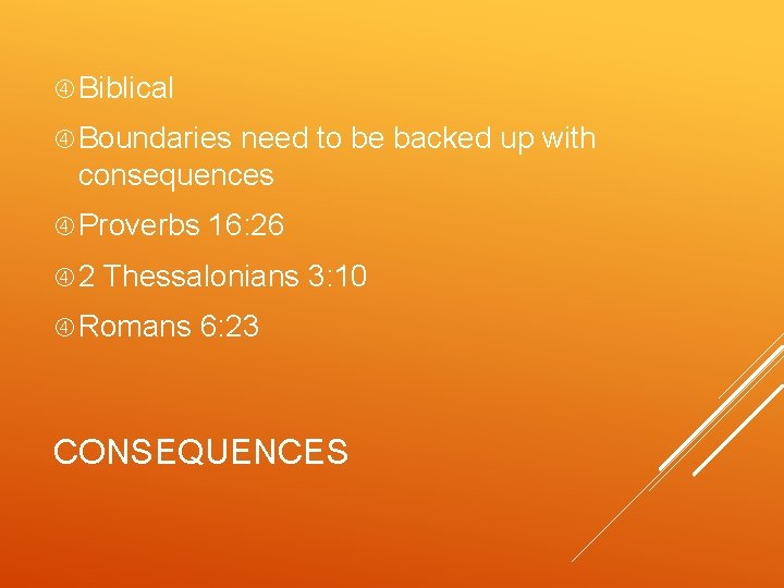  Biblical Boundaries need to be backed up with consequences Proverbs 2 16: 26