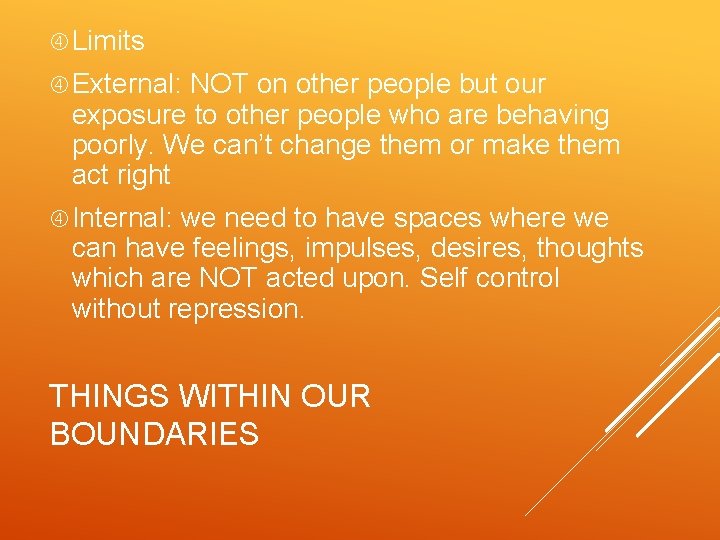  Limits External: NOT on other people but our exposure to other people who
